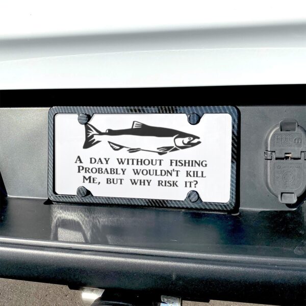 Metal Print Aluminum License Plate – Day Without Fishing – White Artwork Custom Auto Decor 6