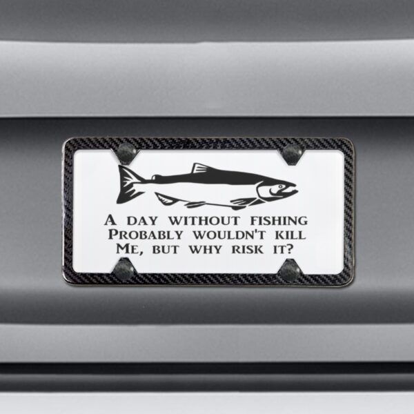 Metal Print Aluminum License Plate – Day Without Fishing – White Artwork Custom Auto Decor 5
