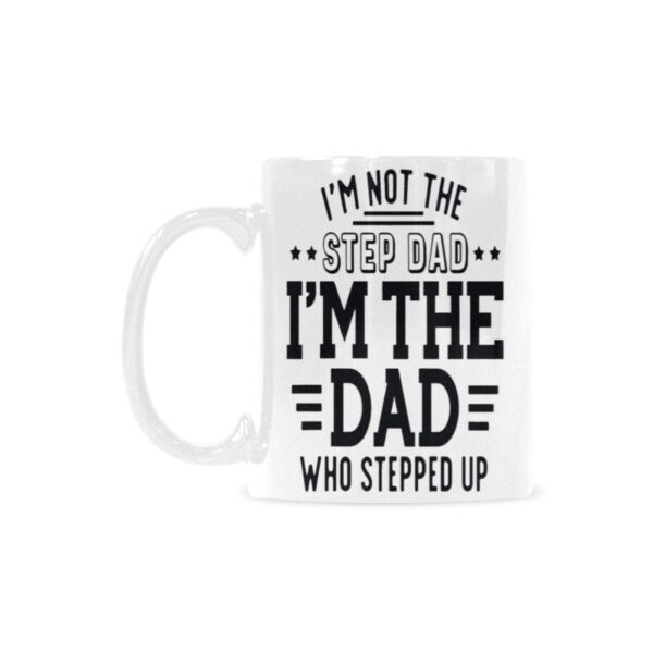 Ceramic Mug – Father’s Day – Stepped Up – 11 oz White Coffee Mug Drinkware ceramic coffee mug 2